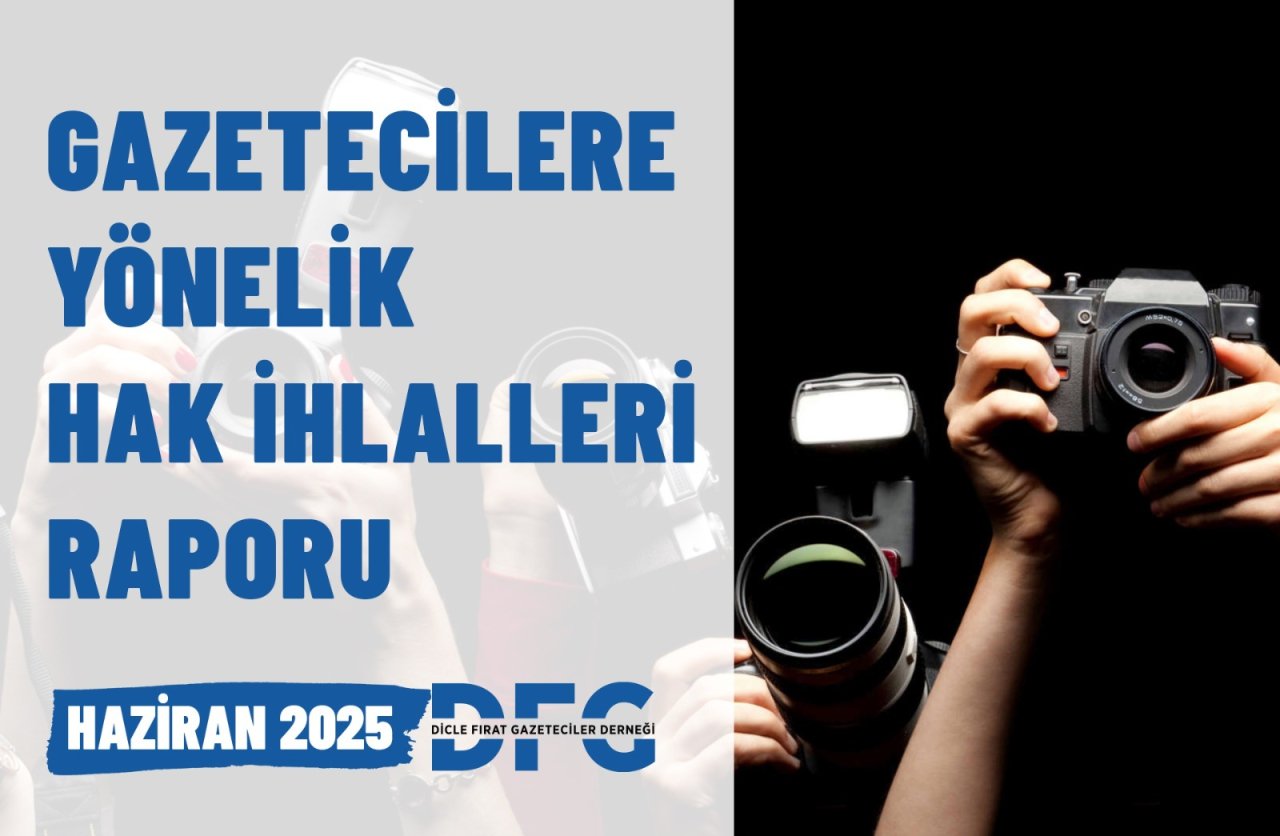 DFG raporladı: Haziran, basın özgürlüğünün kara ayı oldu